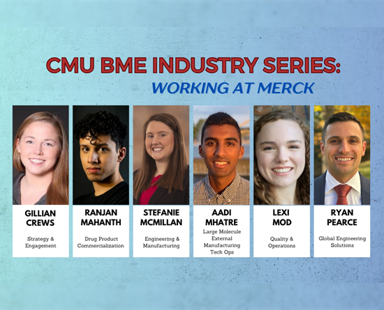 A title at the top reads "C.M.U. B.M.E. Industry Series: Working at Merck." The six panelists from Merck are presented from left to right: Gillian Crews, Ranjan Mahanth, Stefanie McMillan, Aadi Mhatre, Lexi Mod, and Ryan Pearce.